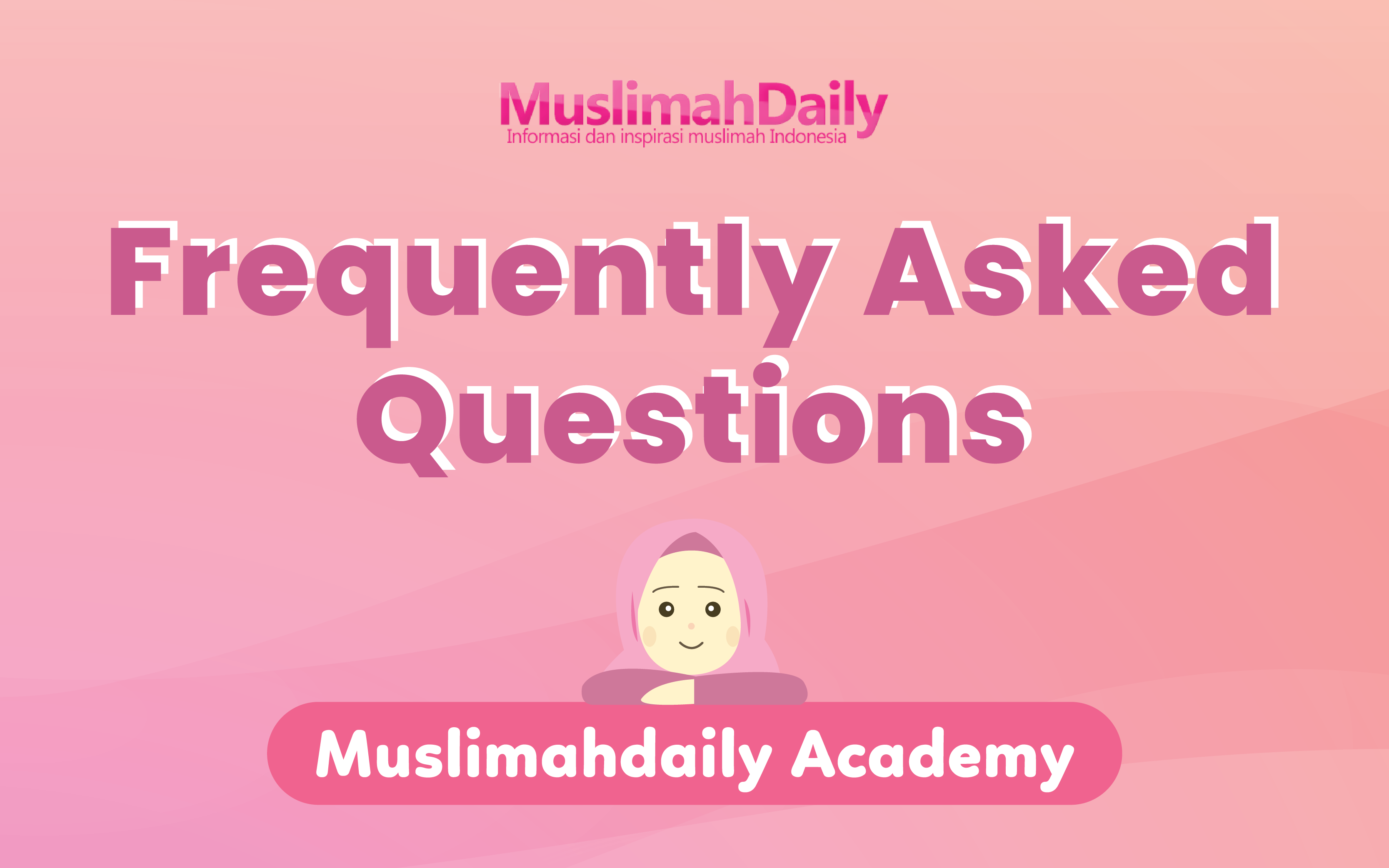 (FAQ) Muslimahdaily.com Akademi